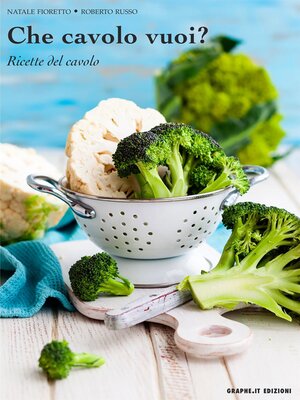 cover image of Che cavolo vuoi? Ricette del cavolo